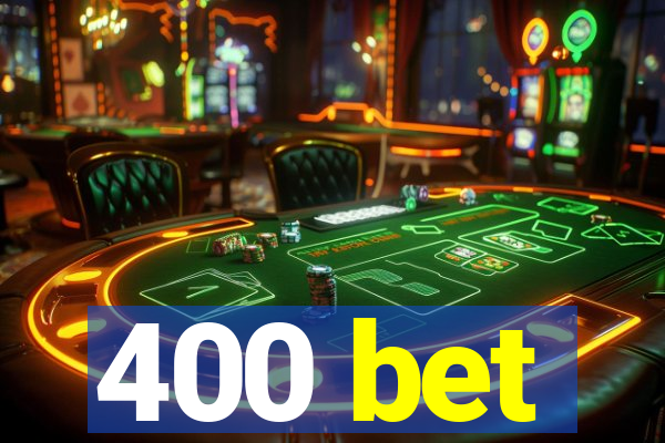 400 bet